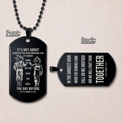 Custom Dragon Ball Goku Vegeta Brother Dog Tag Necklace - "Better Than You Were The Day Before" Engraved Stainless Steel Military Pendant Gift for Men