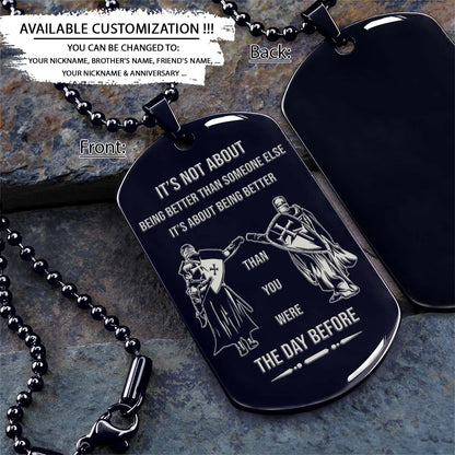 Knight Templar Dog Tag - It's About Being Better Than You Were The Day Before - Crusades - Chivalry - Religious Zeal - Templar Wealth - Mysterious Legacy - Knight Templar Necklace - Engrave Dog Tag
