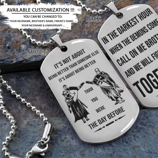 Knight Templar Dog Tag - Call On Me Brother - It's About Being Better Than You Were The Day Before - Crusades - Chivalry - Religious Zeal - Templar Wealth - Mysterious Legacy - Knight Templar Necklace - Engrave Dog Tag