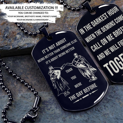 Knight Templar Dog Tag - Call On Me Brother - It's About Being Better Than You Were The Day Before - Crusades - Chivalry - Religious Zeal - Templar Wealth - Mysterious Legacy - Knight Templar Necklace - Engrave Dog Tag