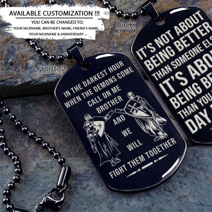 Knight Templar Dog Tag - Call On Me Brother - It's About Being Better Than You Were The Day Before - Crusades - Chivalry - Religious Zeal - Templar Wealth - Mysterious Legacy - Knight Templar Necklace - Engrave Dog Tag