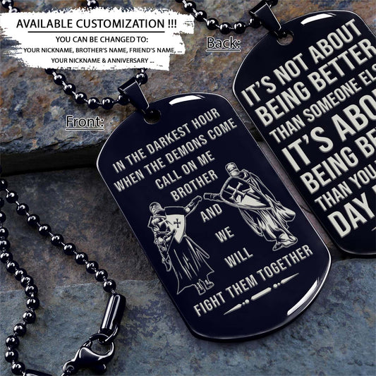 Knight Templar Dog Tag - Call On Me Brother - It's About Being Better Than You Were The Day Before - Crusades - Chivalry - Religious Zeal - Templar Wealth - Mysterious Legacy - Knight Templar Necklace - Engrave Dog Tag