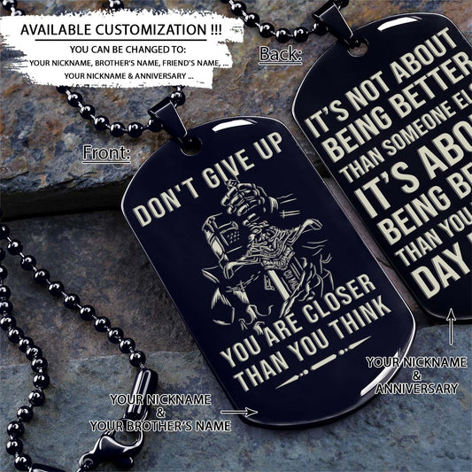 Knight Templar Dog Tag - Don't Give Up - It's About Being Better Than You Were The Day Before - Crusades - Chivalry - Religious Zeal - Templar Wealth - Mysterious Legacy - Knight Templar Necklace - Engrave Dog Tag