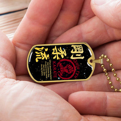 Karate - KADL001 - It's About Being Better Than You Were The Day Before - Goju Ryu Karate - Karate Dog Tag - Military Ball Chain - Luxury Dog Tag