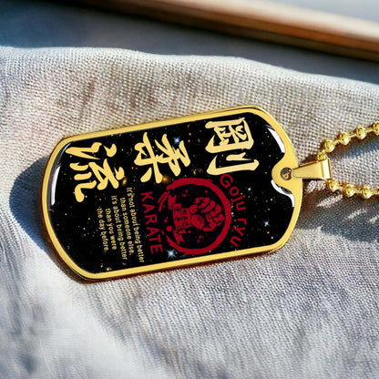 Karate - KADL001 - It's About Being Better Than You Were The Day Before - Goju Ryu Karate - Karate Dog Tag - Military Ball Chain - Luxury Dog Tag