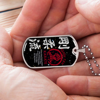 Karate - KADL001 - It's About Being Better Than You Were The Day Before - Goju Ryu Karate - Karate Dog Tag - Military Ball Chain - Luxury Dog Tag