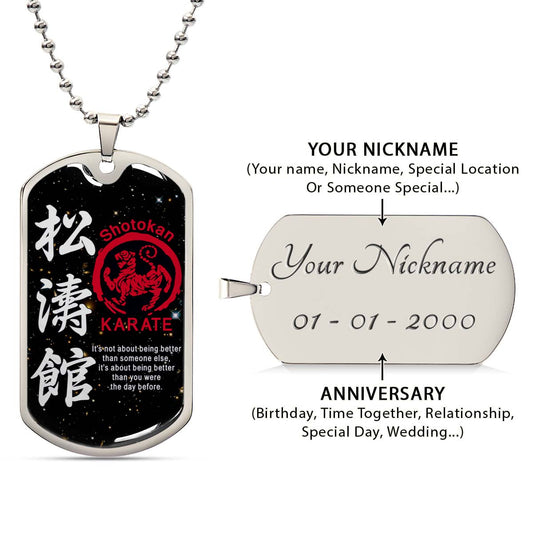 Karate - KADL002 - It's About Being Better Than You Were The Day Before - Shotokan Karate - Karate Dog Tag - Military Ball Chain - Luxury Dog Tag