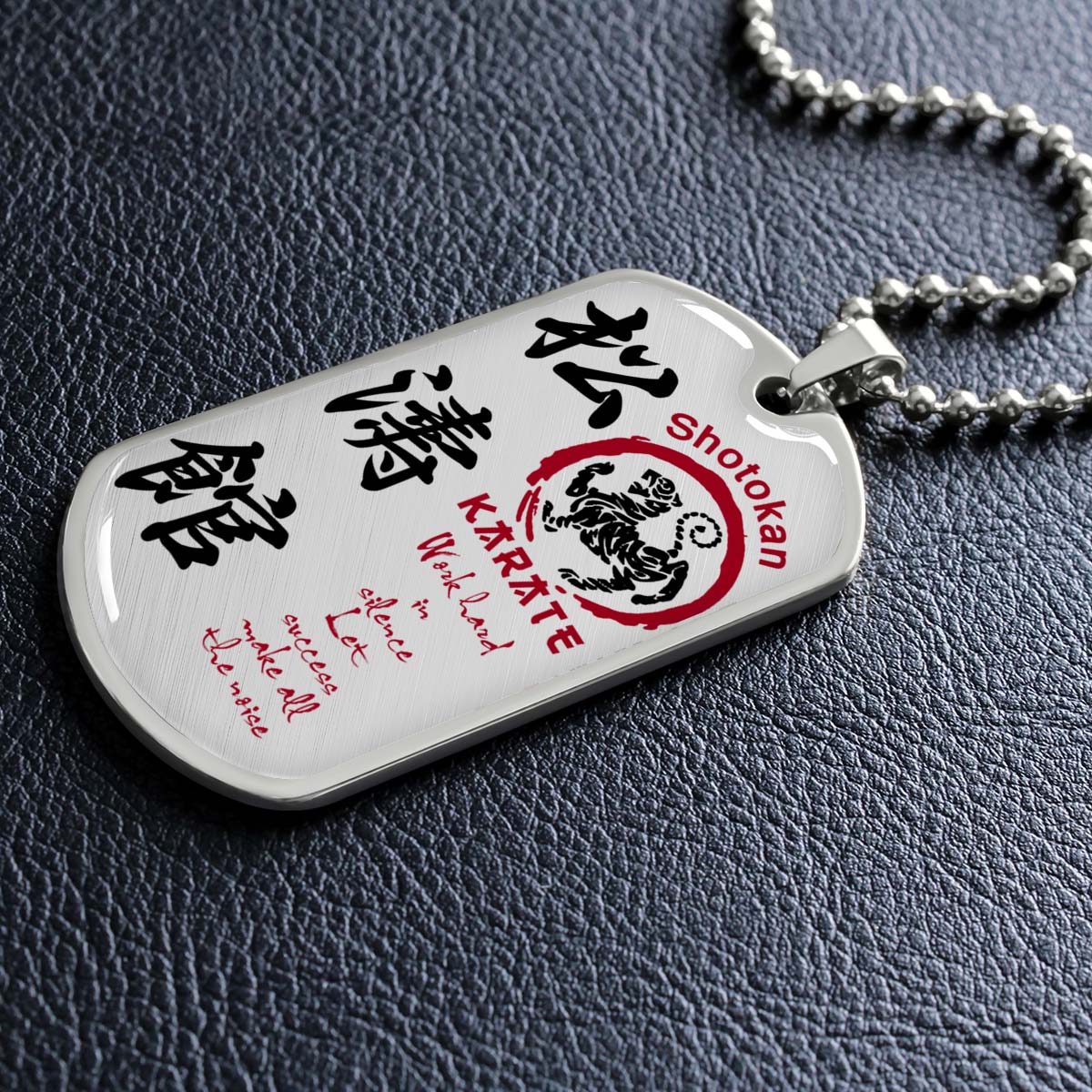 Karate - KADL005 - Work Hard In Silence Let Success Make All The Noise - Shotokan Karate - Karate Dog Tag - Military Ball Chain - Luxury Dog Tag