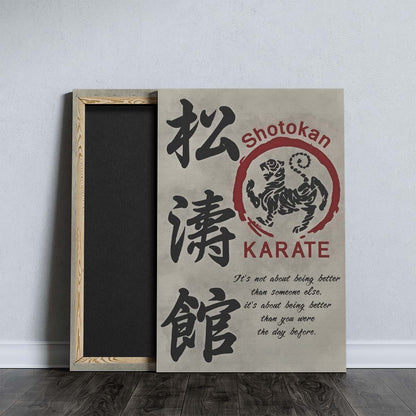 Karate Wall Art - Karate Poster - Karate Canvas - It's About Being Better Than You Were The Day Before - Shotokan Karate - KA017 - Vertical Canvas - Vertical Poster