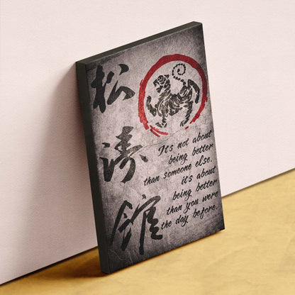 Karate Wall Art - Karate Poster - Karate Canvas - It's About Being Better Than You Were The Day Before - Shotokan Karate Kanji - KA029 - Vertical Canvas - Vertical Poster