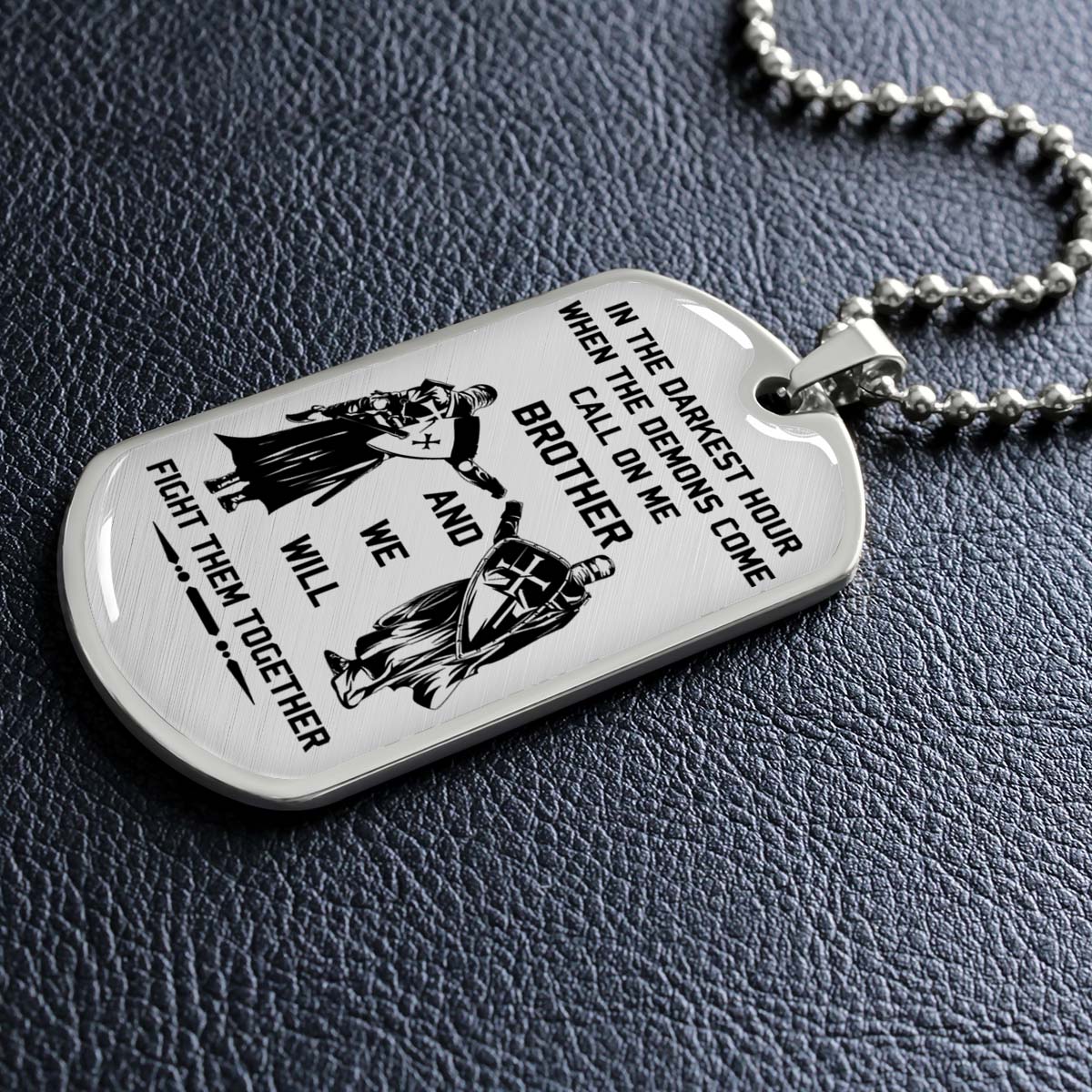Knight Templar - KTDL003 - Call On Me Brother - Crusades - Chivalry - Religious Zeal - Templar Wealth - Mysterious Legacy - Knight Templar Dog Tag - Military Ball Chain - Luxury Dog Tag