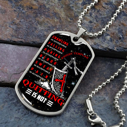 Knight Templar - KTDL004 - Quitting Is Not - Crusades - Chivalry - Religious Zeal - Templar Wealth - Mysterious Legacy - Knight Templar Dog Tag - Military Ball Chain - Luxury Dog Tag