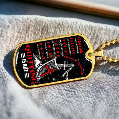 Knight Templar - KTDL004 - Quitting Is Not - Crusades - Chivalry - Religious Zeal - Templar Wealth - Mysterious Legacy - Knight Templar Dog Tag - Military Ball Chain - Luxury Dog Tag