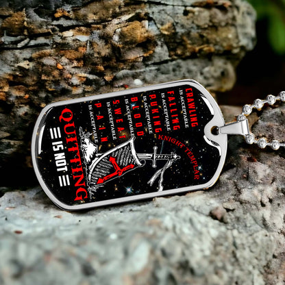 Knight Templar - KTDL004 - Quitting Is Not - Crusades - Chivalry - Religious Zeal - Templar Wealth - Mysterious Legacy - Knight Templar Dog Tag - Military Ball Chain - Luxury Dog Tag