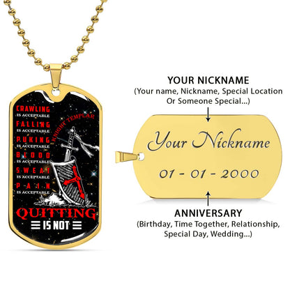 Knight Templar - KTDL004 - Quitting Is Not - Crusades - Chivalry - Religious Zeal - Templar Wealth - Mysterious Legacy - Knight Templar Dog Tag - Military Ball Chain - Luxury Dog Tag