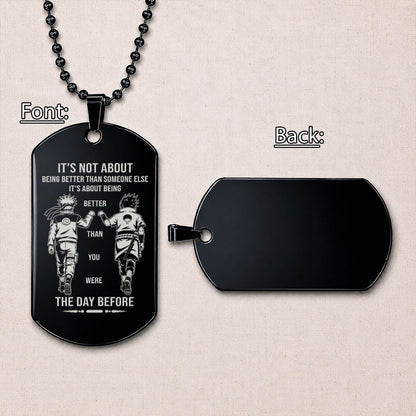 Naruto Engraved Dog Tag Necklace - NAD022 - Naruto Uzumaki - Sasuke Uchiha - Better Than You Were The Day Before