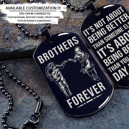 Naruto Dog Tag - Brothers Forever - It's About Being Better Than You Were The Day Before - Uzumaki Naruto - Uchiha Sasuke - Naruto Necklace - Engrave Dog Tag