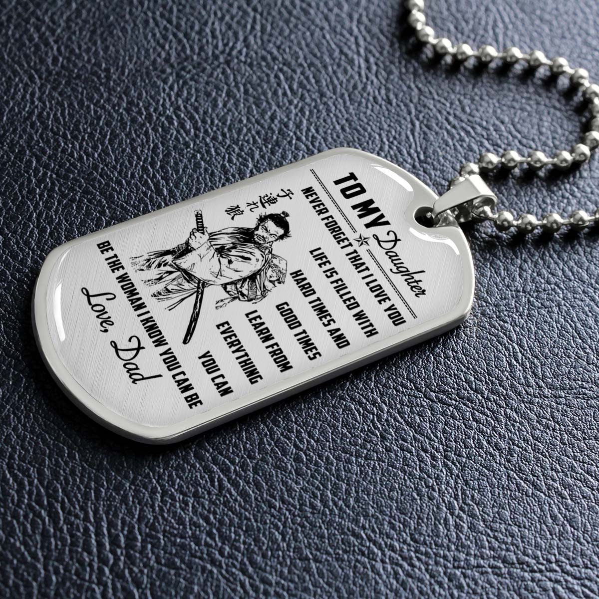 Samurai - SADL006 - Dad To Daughter - Never Forget That I Love You - Bushido - Katana - Ronin - Miyamoto Musashi - Samurai Dog Tag - Military Ball Chain - Luxury Dog Tag