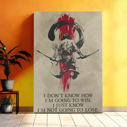 Samurai Wall Art - Samurai Poster - Samurai Canvas - I Don't Know How I'm Going To Win - I'm Just Know I’m Not Going To Lose - SA049 - Vertical Poster - Vertical Canvas
