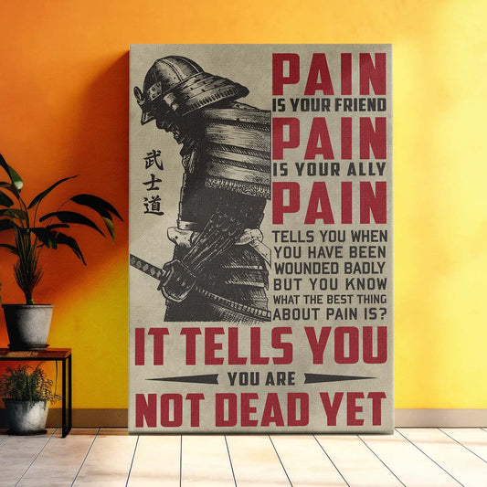 Samurai Wall Art - Samurai Poster - Samurai Canvas - PAIN - It Tells You - You Are Not Dead Yet - SA060 - Vertical Poster - Vertical Canvas