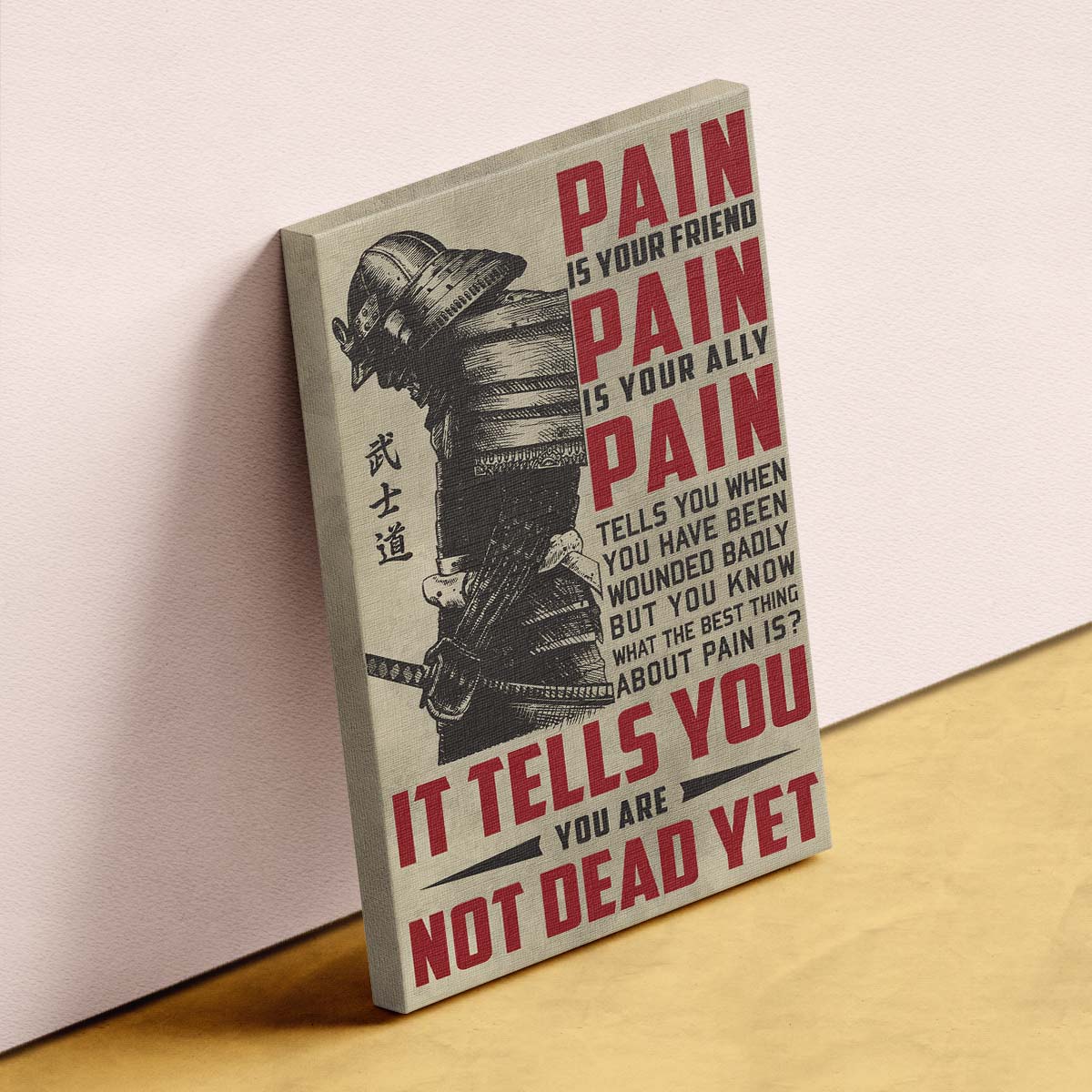 Samurai Wall Art - Samurai Poster - Samurai Canvas - PAIN - It Tells You - You Are Not Dead Yet - SA060 - Vertical Poster - Vertical Canvas
