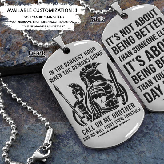 Spartan Dog Tag - Call On Me Brother - It's About Being Better Than You Were The Day Before - Spartan Warrior - Sparta - Leonidas - Gladiator - Spartan Necklace - Engrave Dog Tag