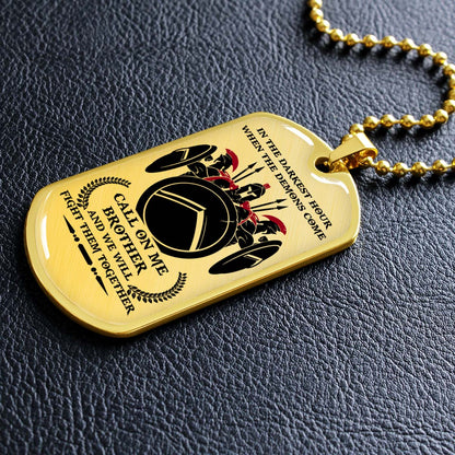 Warrior - WADL002 - Call On Me Brother - Sparta - Spartan - Warrior Dog Tag - Military Ball Chain - Luxury Dog Tag