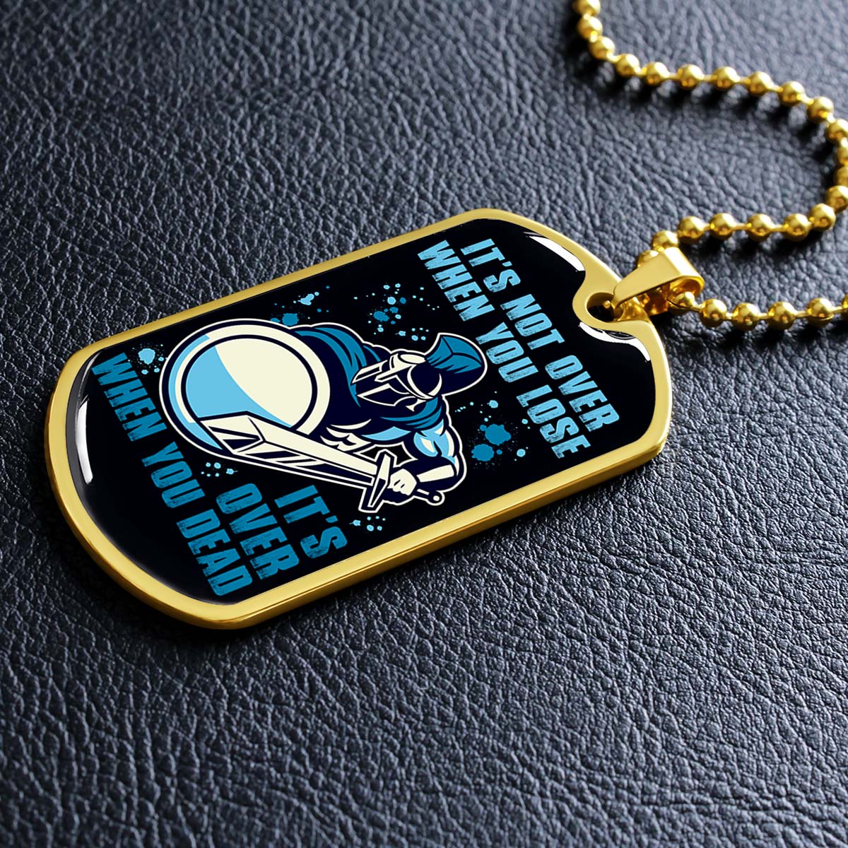 Warrior - WADL005 - It's not Over When You Lose - It's Over When You Dead - Warrior Dog Tag - Military Ball Chain - Luxury Dog Tag
