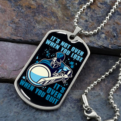 Warrior - WADL006 - It's not Over When You Lose - It's Over When You Quit - Sparta - Spartan - Warrior Dog Tag - Military Ball Chain - Luxury Dog Tag