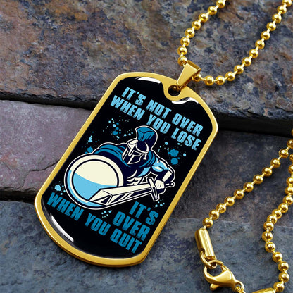 Warrior - WADL006 - It's not Over When You Lose - It's Over When You Quit - Sparta - Spartan - Warrior Dog Tag - Military Ball Chain - Luxury Dog Tag