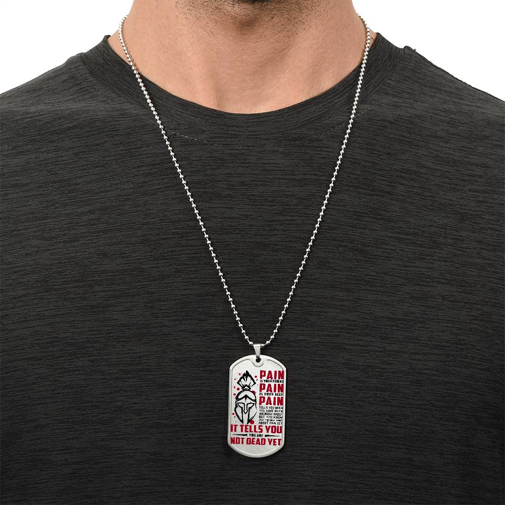 Warrior - PAIN - You Are Not Dead Yet - Sparta - Spartan - Warrior Dog Tag - Military Ball Chain - Luxury Dog Tag