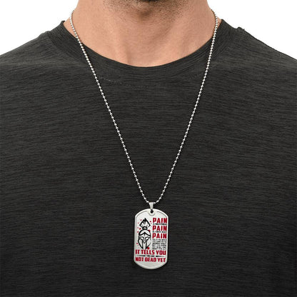 Warrior - PAIN - You Are Not Dead Yet - Sparta - Spartan - Warrior Dog Tag - Military Ball Chain - Luxury Dog Tag