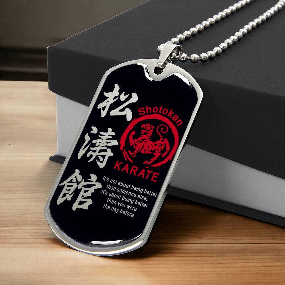 Karate - It's About Being Better Than You Were The Day Before - Shotokan Karate - Black Dog Tag - Karate Dog Tag - Military Ball Chain - Luxury Dog Tag