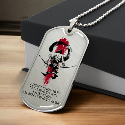 Samurai - I Just Know I'm Not Going To Lose - Bushido - Katana - Ronin - Samurai Dog Tag - Military Ball Chain - Luxury Dog Tag