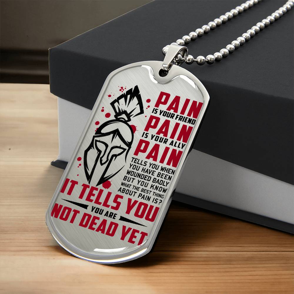 Warrior - PAIN - You Are Not Dead Yet - Sparta - Spartan - Warrior Dog Tag - Military Ball Chain - Luxury Dog Tag