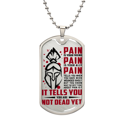 Warrior - PAIN - You Are Not Dead Yet - Sparta - Spartan - Warrior Dog Tag - Military Ball Chain - Luxury Dog Tag