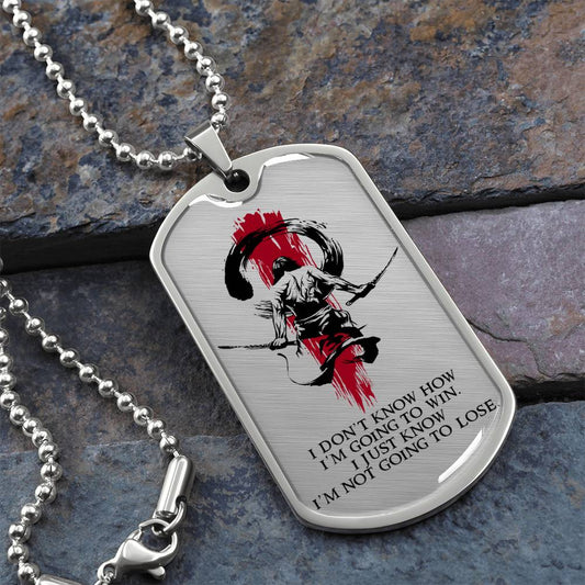 Samurai - I Just Know I'm Not Going To Lose - Bushido - Katana - Ronin - Samurai Dog Tag - Military Ball Chain - Luxury Dog Tag