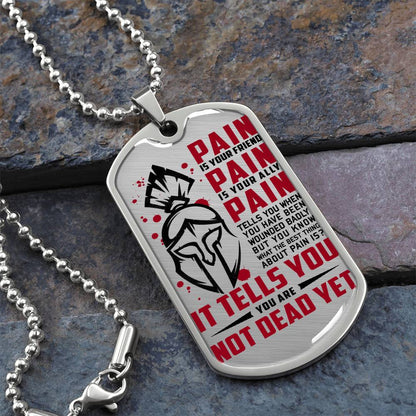 Warrior - PAIN - You Are Not Dead Yet - Sparta - Spartan - Warrior Dog Tag - Military Ball Chain - Luxury Dog Tag