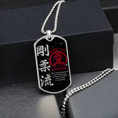 Karate - It's About Being Better Than You Were The Day Before - Goju Ryu Karate - Galaxy - Black Dog Tag - Karate Dog Tag - Military Ball Chain - Luxury Dog Tag