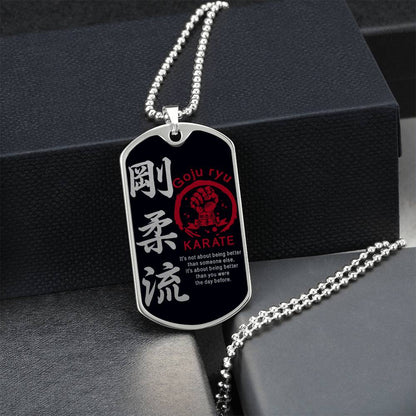 Karate - It's About Being Better Than You Were The Day Before - Goju Ryu Karate - Black Dog Tag - Karate Dog Tag - Military Ball Chain - Luxury Dog Tag