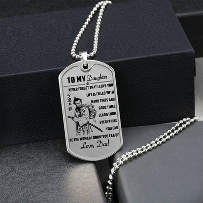 Samurai - Dad To Daughter - Never Forget That I Love You - Bushido - Katana - Ronin - Miyamoto Musashi - Samurai Dog Tag - Military Ball Chain - Luxury Dog Tag