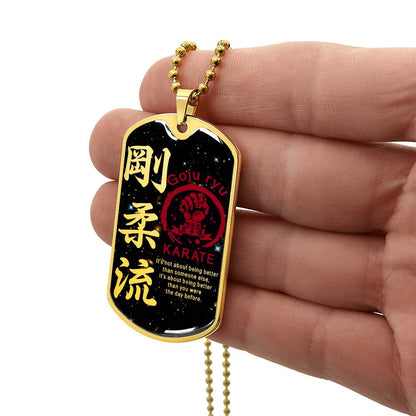 Karate - It's About Being Better Than You Were The Day Before - Goju Ryu Karate - Galaxy - Black Dog Tag - Karate Dog Tag - Military Ball Chain - Luxury Dog Tag