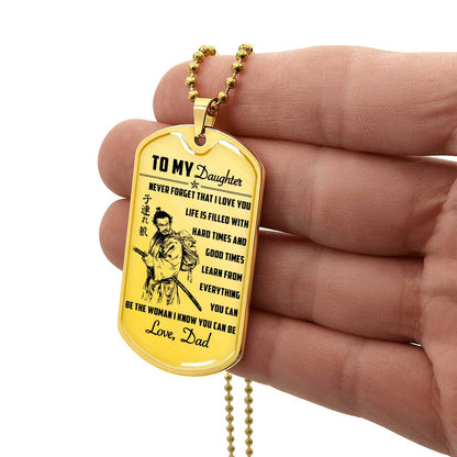 Samurai - Dad To Daughter - Never Forget That I Love You - Bushido - Katana - Ronin - Miyamoto Musashi - Samurai Dog Tag - Military Ball Chain - Luxury Dog Tag