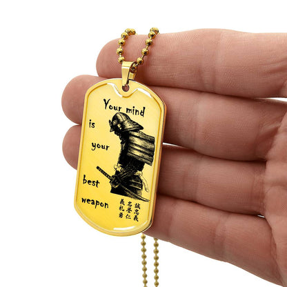 Samurai - Your Mind Is Your Best Weapon - Bushido - Katana - Ronin - Samurai Dog Tag - Military Ball Chain - Luxury Dog Tag