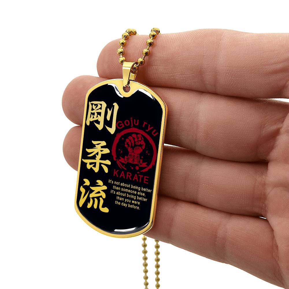 Karate - It's About Being Better Than You Were The Day Before - Goju Ryu Karate - Black Dog Tag - Karate Dog Tag - Military Ball Chain - Luxury Dog Tag
