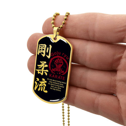 Karate - It's About Being Better Than You Were The Day Before - Goju Ryu Karate - Black Dog Tag - Karate Dog Tag - Military Ball Chain - Luxury Dog Tag