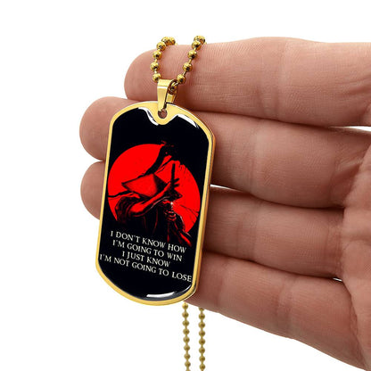 Samurai - I Just Know I'm Not Going To Lose - Bushido - Katana - Ronin - Black Dog Tag - Samurai Dog Tag - Military Ball Chain - Luxury Dog Tag