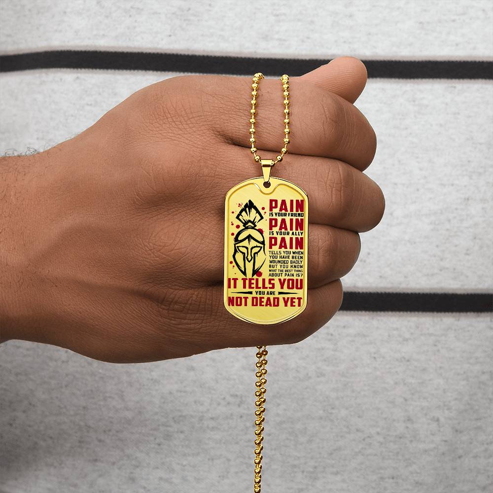 Warrior - PAIN - You Are Not Dead Yet - Sparta - Spartan - Warrior Dog Tag - Military Ball Chain - Luxury Dog Tag