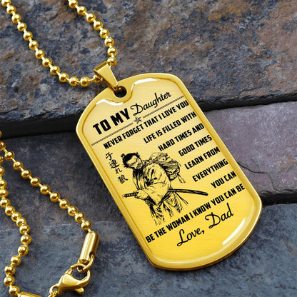 Samurai - Dad To Daughter - Never Forget That I Love You - Bushido - Katana - Ronin - Miyamoto Musashi - Samurai Dog Tag - Military Ball Chain - Luxury Dog Tag