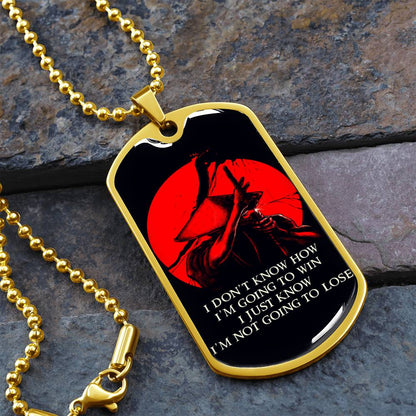 Samurai - I Just Know I'm Not Going To Lose - Bushido - Katana - Ronin - Black Dog Tag - Samurai Dog Tag - Military Ball Chain - Luxury Dog Tag